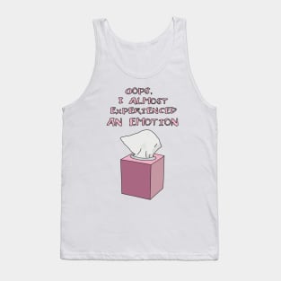 "Oops I Almost Experienced An Emotion" Funny Quote, Funny Saying Tank Top